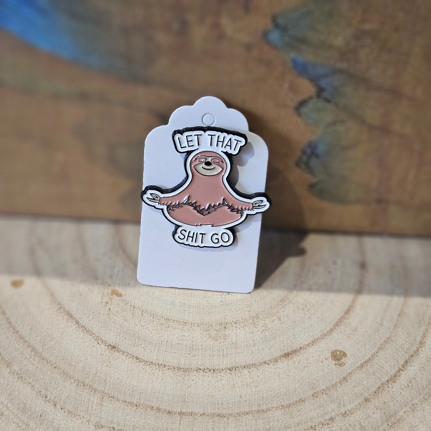 Let that Shit Go * Enamel Metal Pin