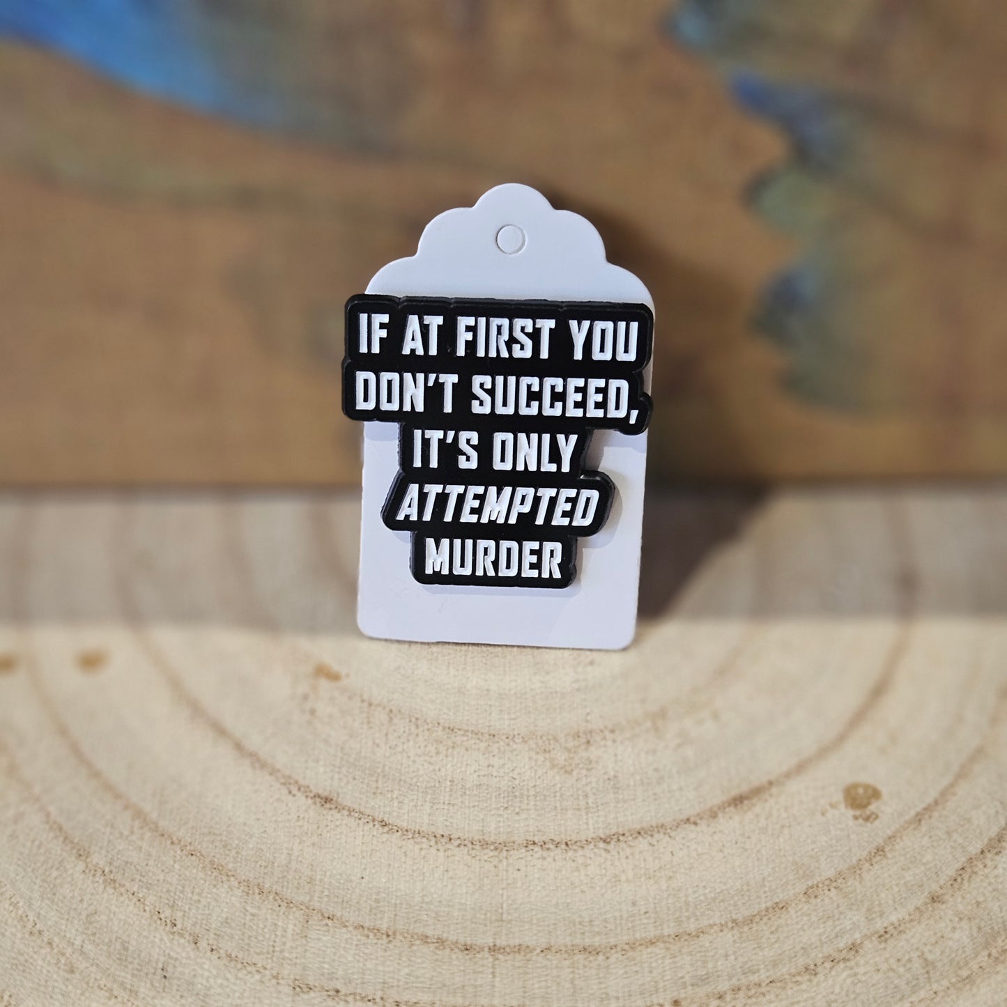 Its Only Attempted Murder * Enamel Metal Pin