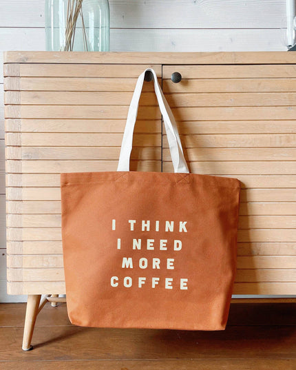 I Think I Need More Coffee - Tan Tote Bag