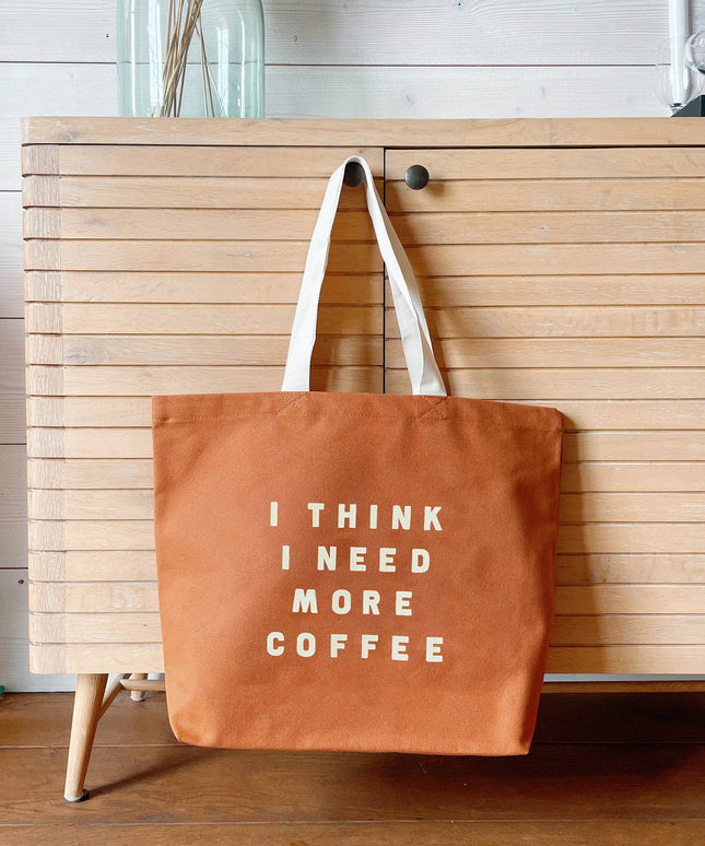 I Think I Need More Coffee - Tan Tote Bag
