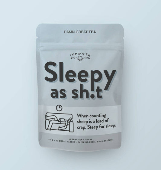 Sleepy As Shit  * Bag of Loose Tea