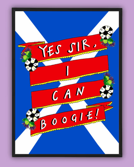 Yes sir I can boogie! A4 Print - Scottish Football World Cup