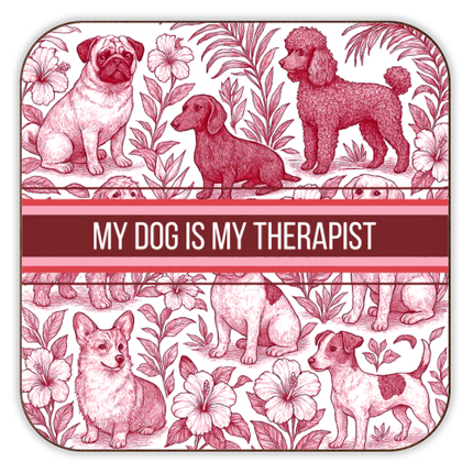 Coasters 'My Dog is my therapist'