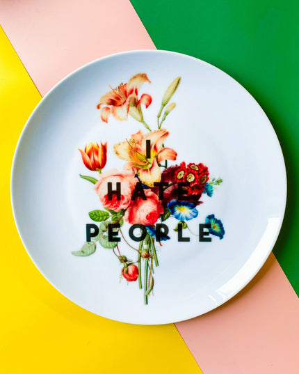 6 INCH PLATE, I HATE PEOPLE BY THE 13 PRINTS
