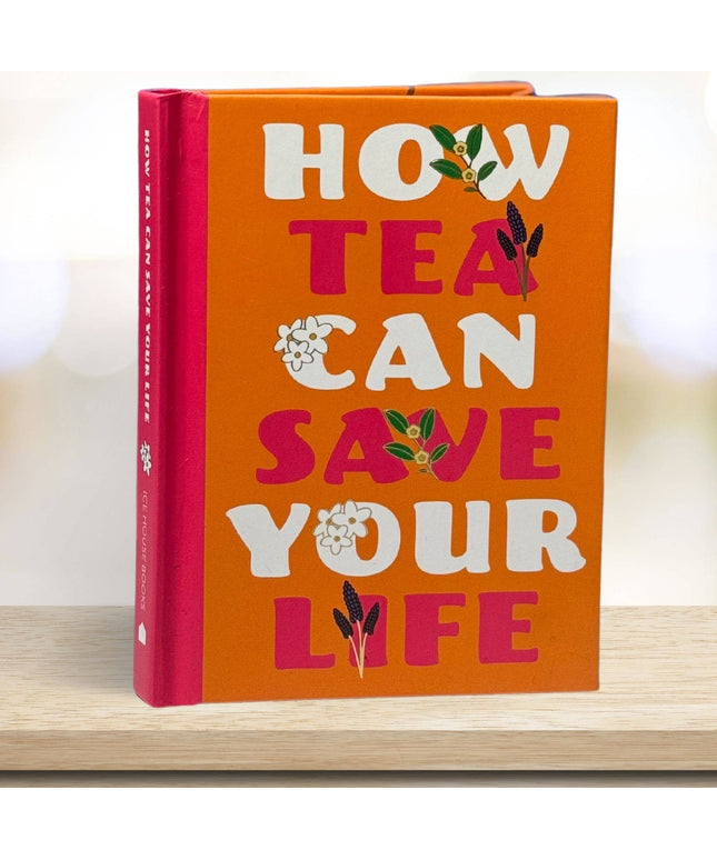 How Tea Can Save Your Life - Gift Book