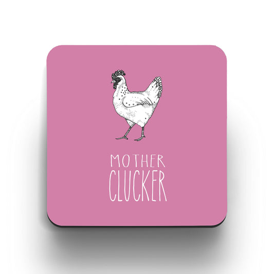 Coaster - Mother Clucker