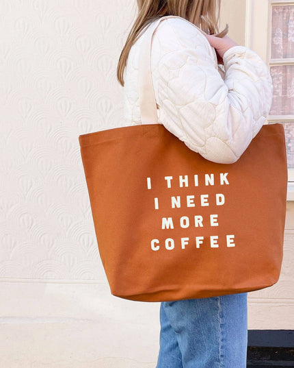 I Think I Need More Coffee - Tan Tote Bag