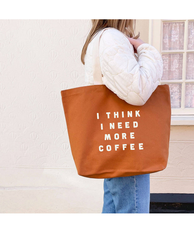 I Think I Need More Coffee - Tan Tote Bag