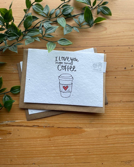 Plantable Greeting Card - Love you more than coffee