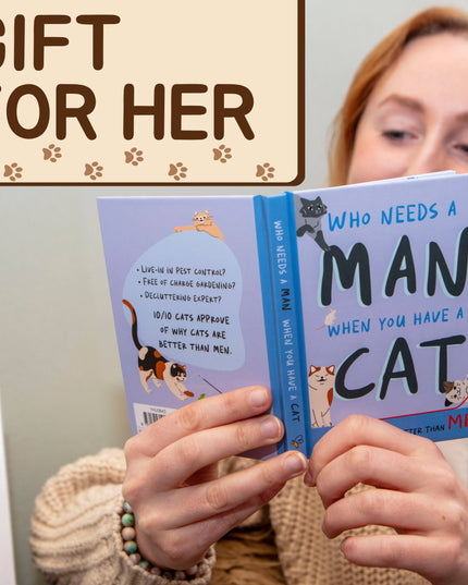 Who Needs A Man When You Have A Cat: Funny Cat Gift Book