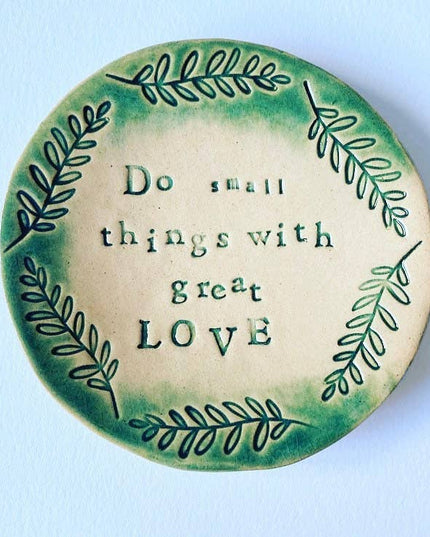 Do Small Things with great Love - trinket dish