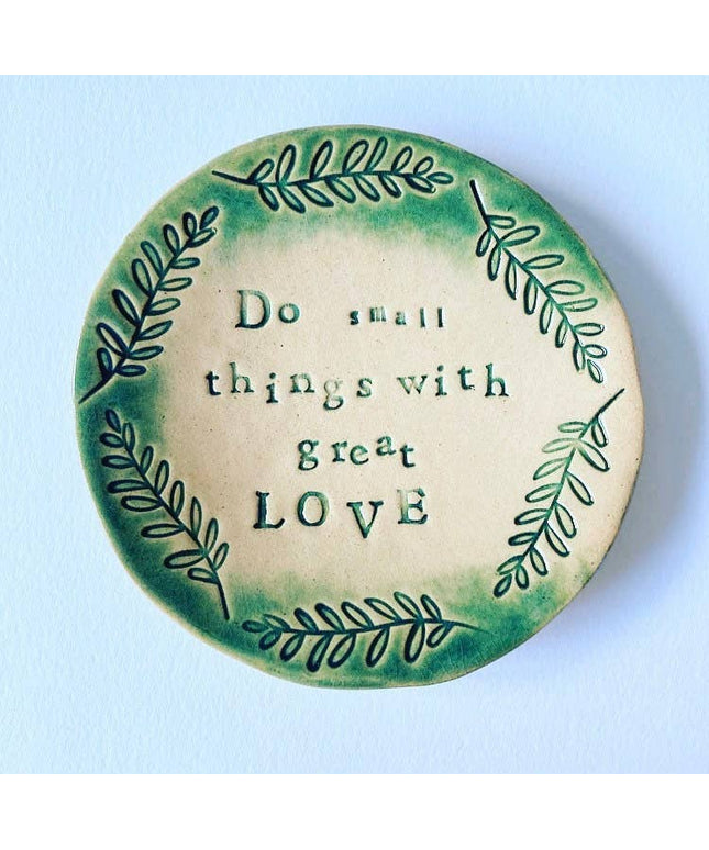 Do Small Things with great Love - trinket dish