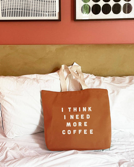 I Think I Need More Coffee - Tan Tote Bag