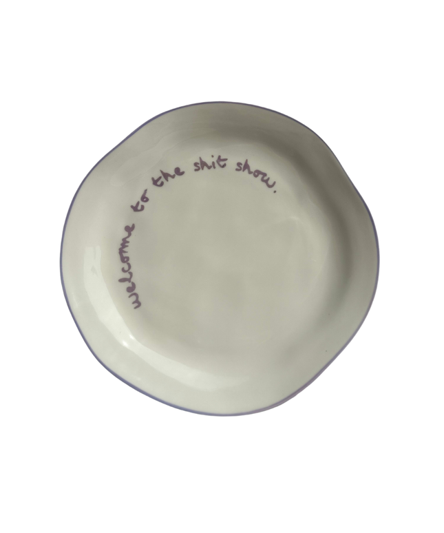 Statement Plate - 'welcome to the shit show.'