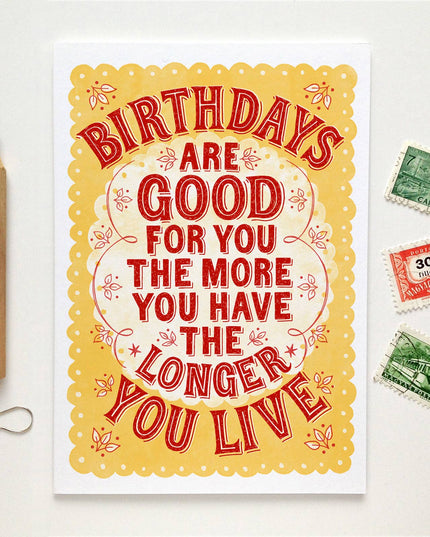 Birthdays Are Good For You Greeting Card