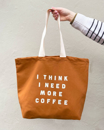 I Think I Need More Coffee - Tan Tote Bag