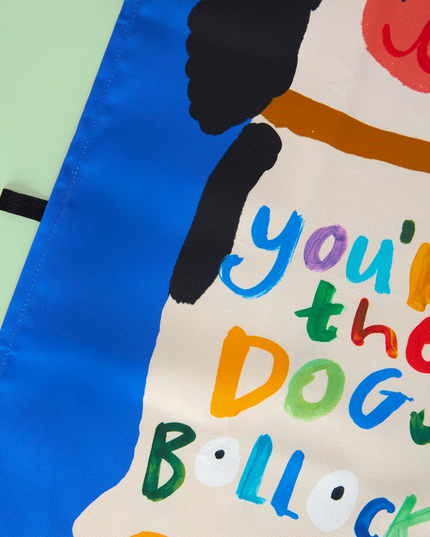 You're The Dogs Bollock's Tea Towel