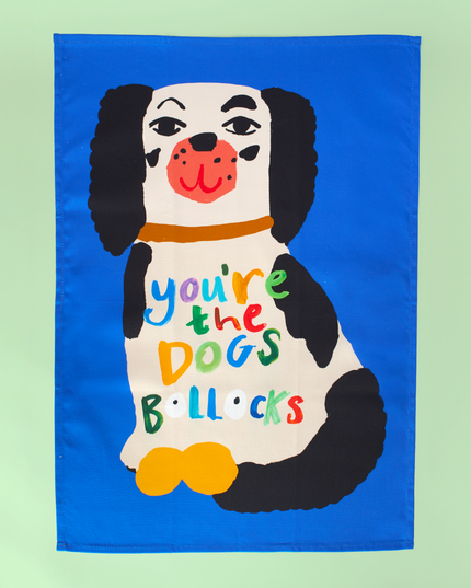 You're The Dogs Bollock's Tea Towel