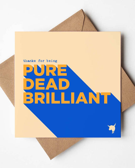 Thanks for being Pure Dead Brilliant - Scottish Card