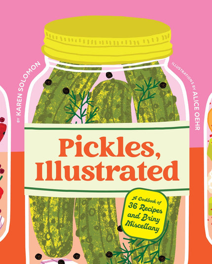 Pickles, Illustrated - A Cookbook of 36 Recipes and Briny Miscellany (Hardback)