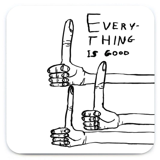 Funny Art Coaster - Everything Is Good