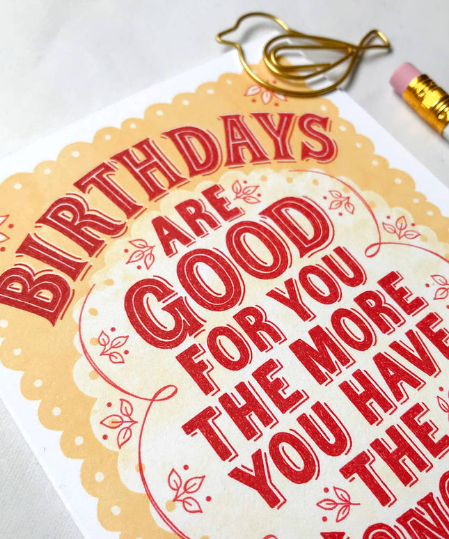 Birthdays Are Good For You Greeting Card
