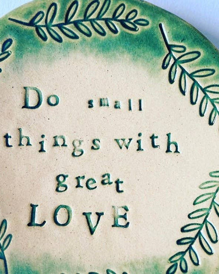 Do Small Things with great Love - trinket dish
