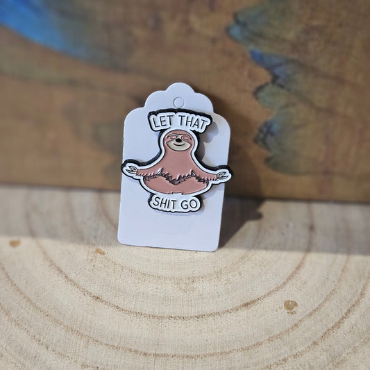 Let that Shit Go * Enamel Metal Pin