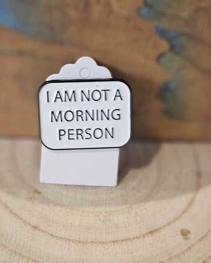 Not Morning Person - Enamel Metal Pin