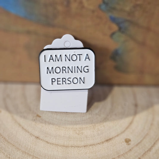 Not Morning Person - Enamel Metal Pin