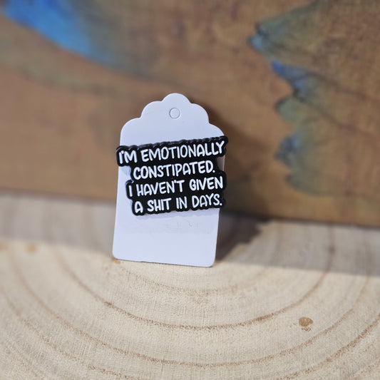 Emotionally Constipated * Enamel Metal Pin