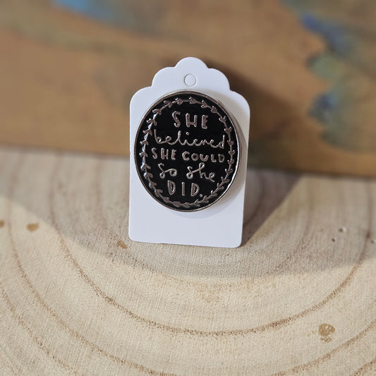 She Believed - Enamel Metal Pin