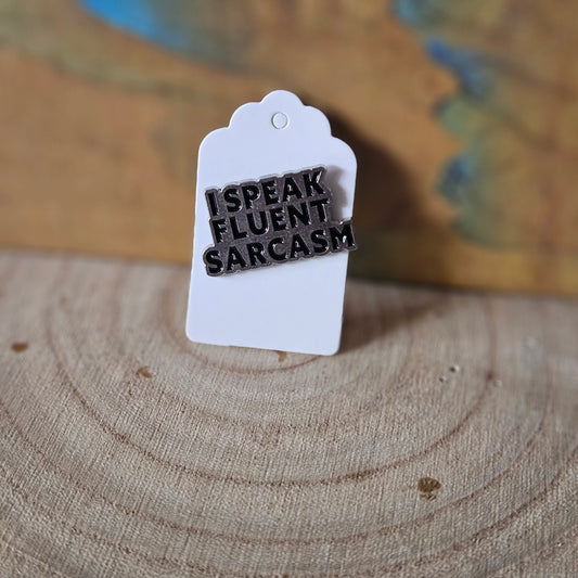 Fluent Sarcasm * Enamel Metal Pin