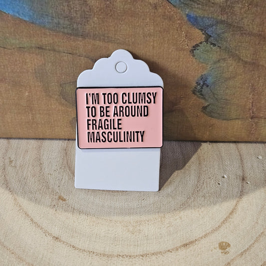 Clumsy Masculinity - Enamel Metal Pin