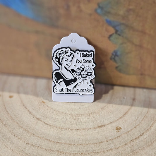 Shut the Fucupcakes * Enamel Metal Pin