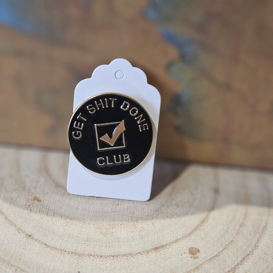 Get Shit Done Club * Enamel Metal Pin