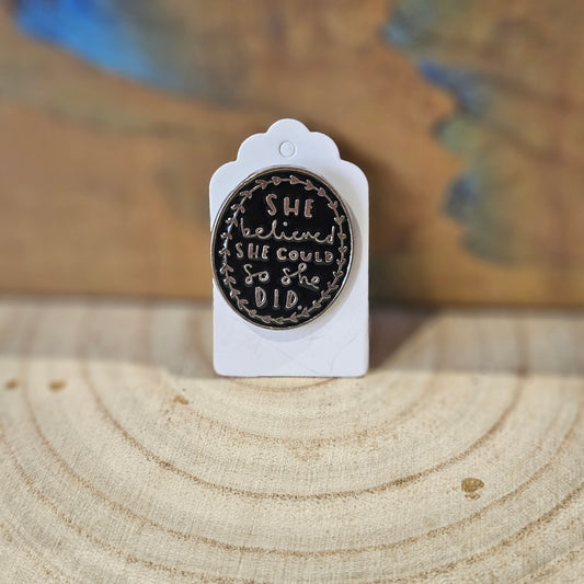 She Believed * Enamel Metal Pin