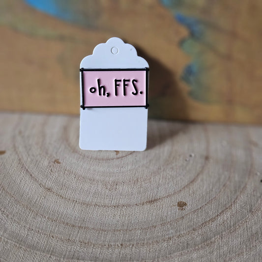 Oh FFS * Enamel Metal Pin