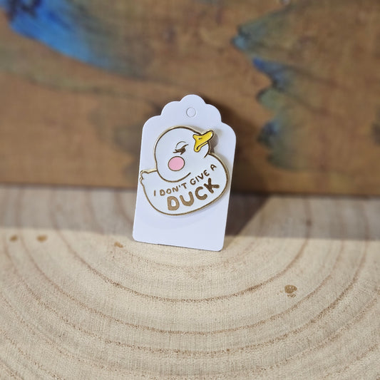 I Dont Give A Duck * Enamel Metal Pin
