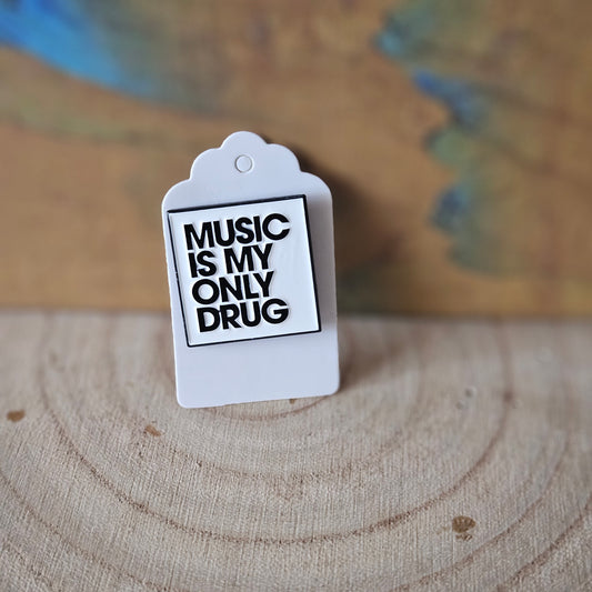 Music my only Drug * Enamel Metal Pin