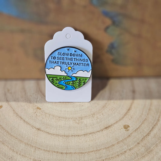 Slow Down Nature * Enamel Metal Pin