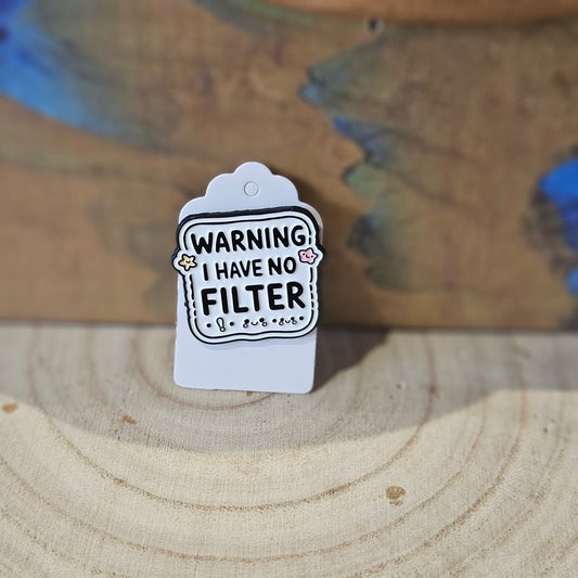 Warning No Filter* Enamel Metal Pin