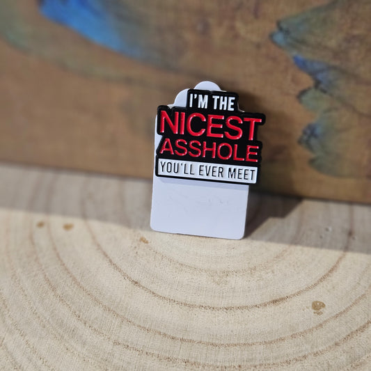 The Nicest Asshole * Enamel Metal Pin