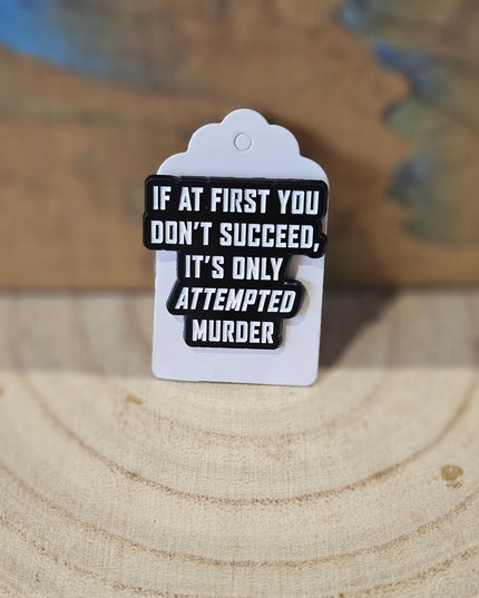 Its Only Attempted Murder * Enamel Metal Pin