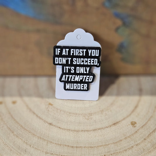 Its Only Attempted Murder * Enamel Metal Pin